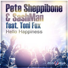 PETE SHEPPIBONE & SASHMAN FEAT. TONI FOX - HELLO HAPPINESS